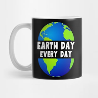 Earth Day Every Day Mug